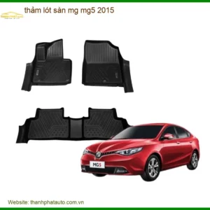 Thảm Lót Sàn MG MG5 2015 - Trung Tâm Lắp Đặt Chính Hãng TPHCM