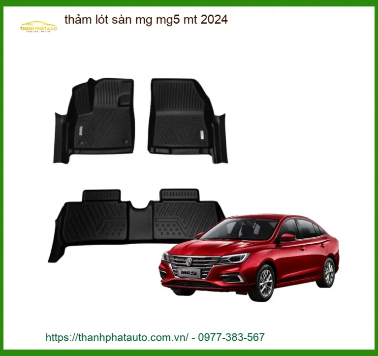 Thảm Lót Sàn MG MG5 MT 2024 - Địa Chỉ Lắp Đặt Thảm Sàn Chính Hãng Uy Tín TPHCM