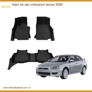 Thảm Lót Sàn Mitsubishi Lancer 2009 - Địa Chỉ Lắp Đặt Uy Tín TPHCM