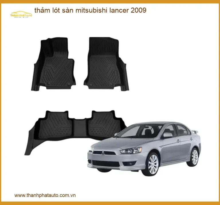 Thảm Lót Sàn Mitsubishi Lancer 2009 - Địa Chỉ Lắp Đặt Uy Tín TPHCM