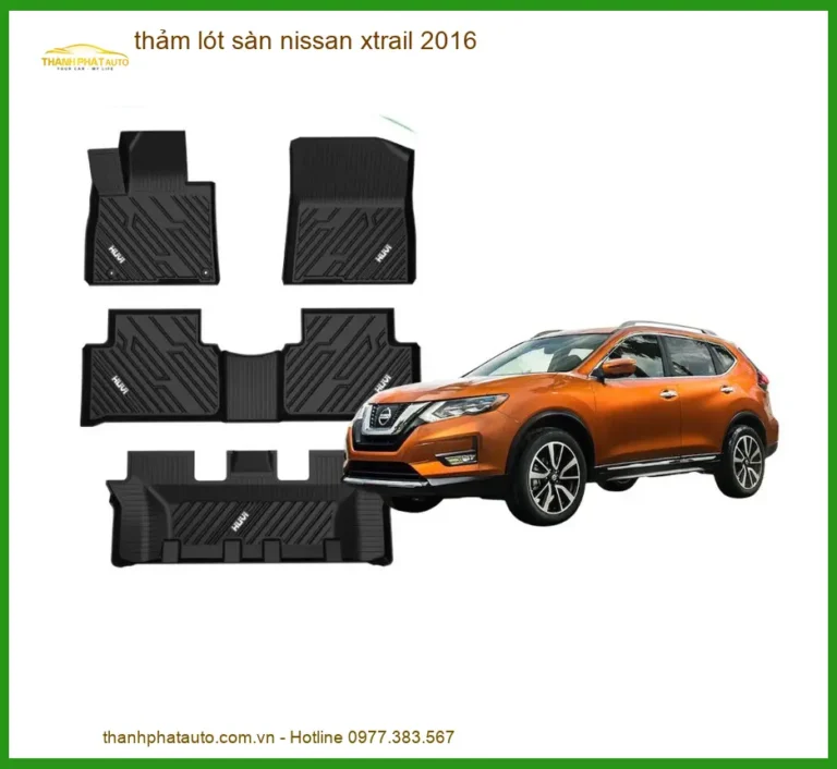Thảm Lót Sàn Nissan Xtrail 2016