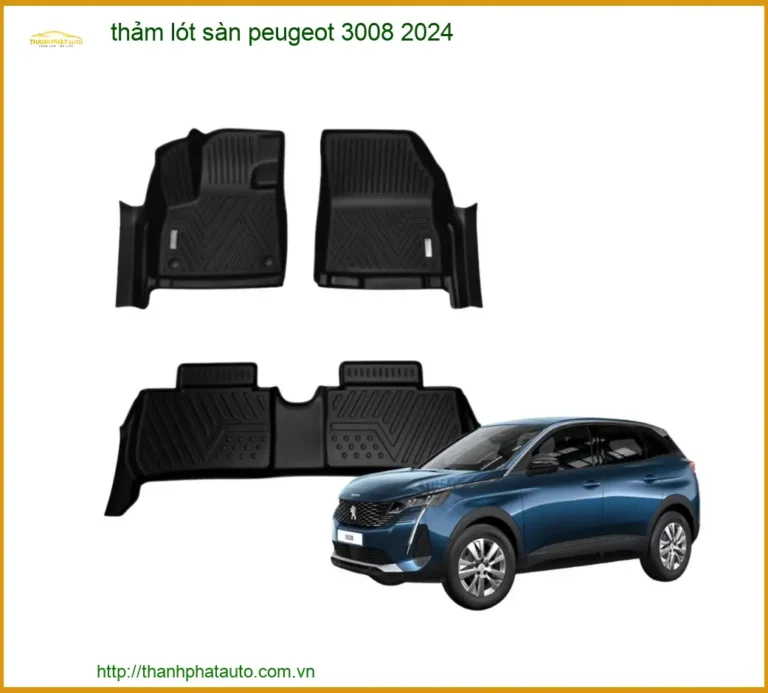 Thảm Lót Sàn Cao Cấp Peugeot 3008 2024 - Trung Tâm Lắp Đặt Uy Tín TPHCM