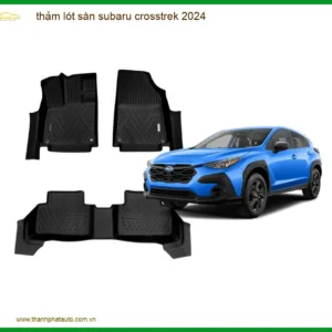 Thảm Lót Sàn Subaru Crosstrek 2024 - Trung Tâm Lắp Đặt Chính Hãng TPHCM