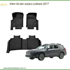 Thảm Lót Sàn Subaru Outback 2017 - Trung Tâm Lắp Đặt Chính Hãng Giá Tốt TPHCM