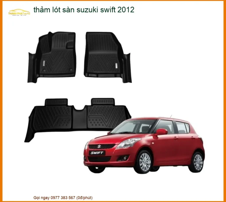 Thảm Lót Sàn Suzuki Swift 2012 - Địa Chỉ Lắp Đặt Chính Hãng TPHCM