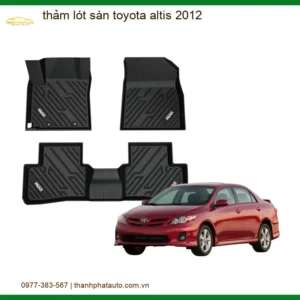 Thảm Lót Sàn Toyota Altis 2012 - Trung Tâm Lắp Đặt Chính Hãng TPHCM