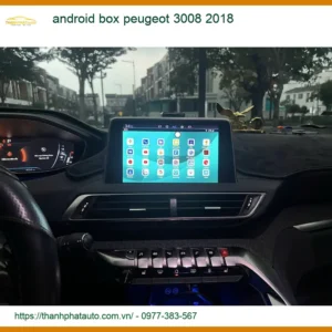 Đầu Android Box Cho Xe Peugeot 3008 Đời 2018 - Địa Chỉ Lắp Đặt Chính Hãng TPHCM