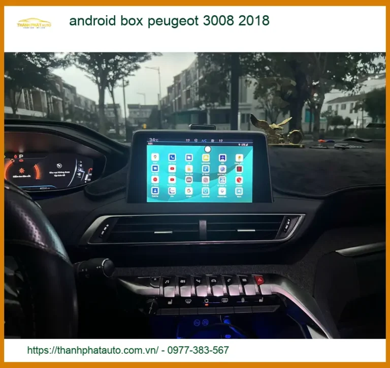 Đầu Android Box Cho Xe Peugeot 3008 Đời 2018 - Địa Chỉ Lắp Đặt Chính Hãng TPHCM