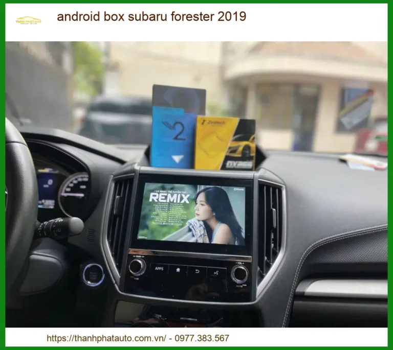 Android Box Subaru Forester 2019 - Địa Chỉ Lắp Đặt Uy Tín TPHCM
