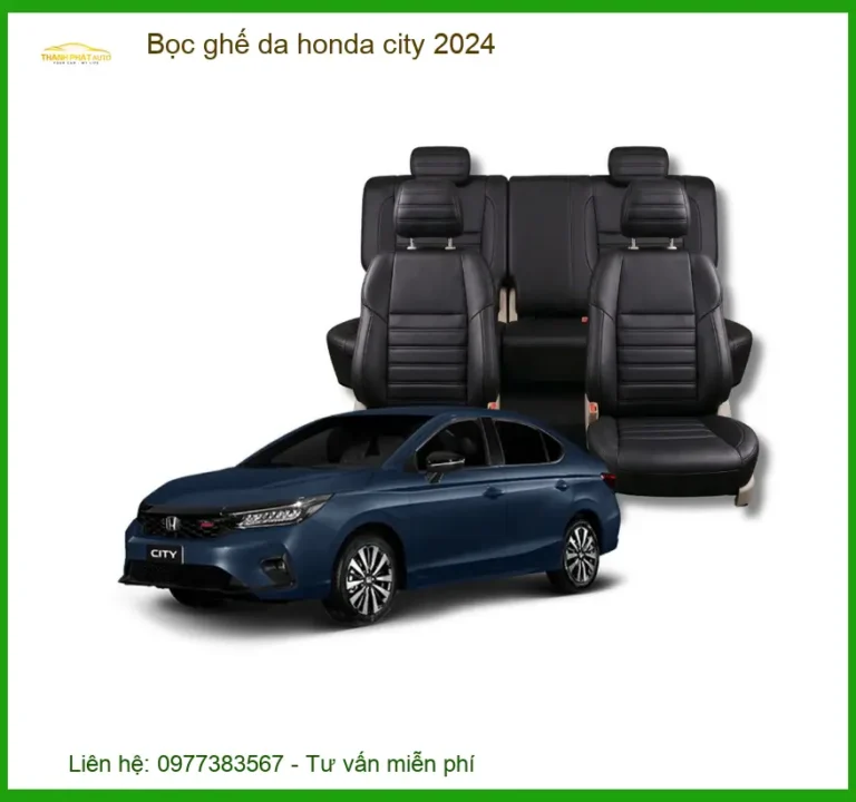 Bọc Ghế Da Honda City 2024 - Địa Chỉ Bọc Ghế Da Uy Tín TPHCM