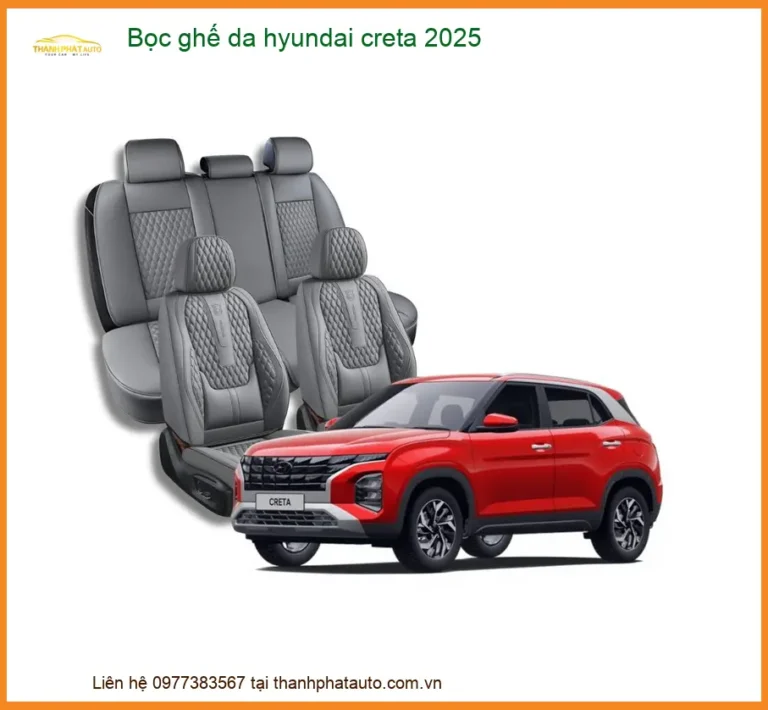 Bọc Ghế Da Hyundai Creta 2025 - Địa Chỉ Lắp Đặt Chính Hãng Giá Tốt TPHCM
