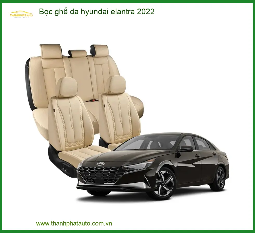Bọc Ghế Da Hyundai Elantra 2022 - Trung Tâm Lắp Đặt Uy Tín TPHCM