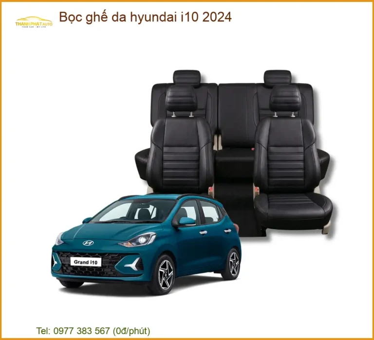 Bọc Ghế Da Cao Cấp Hyundai i10 2024 - Trung Tâm Gắn Chính Hãng Giá Tốt TPHCM
