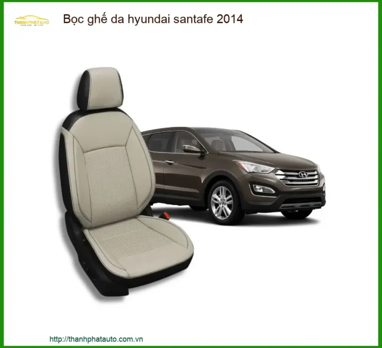 Bọc Ghế Da Hyundai SantaFe 2014 - Trung Tâm Gắn Chính Hãng TPHCM