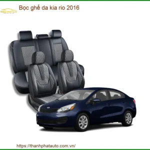 Bọc Ghế Da Kia Rio 2016 - Trung Tâm Lắp Đặt Uy Tín TPHCM