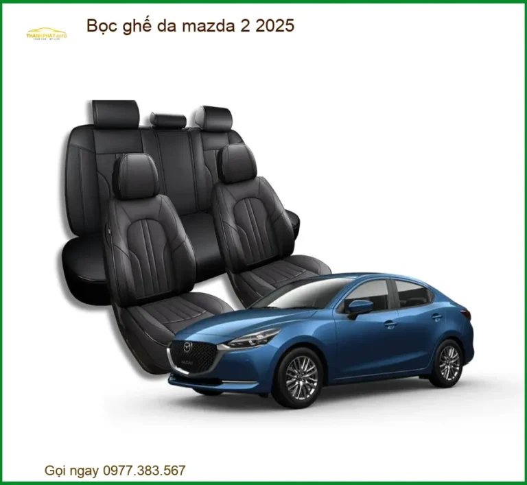 Bọc Ghế Da Ô Tô Cao Cấp Mazda 2 2025 - Địa Chỉ Lắp Đặt Uy Tín Tại TPHCM