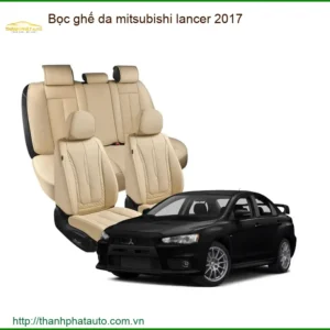 Bọc Ghế Da Mitsubishi Lancer 2017 - Trung Tâm Lắp Đặt Uy Tín TPHCM