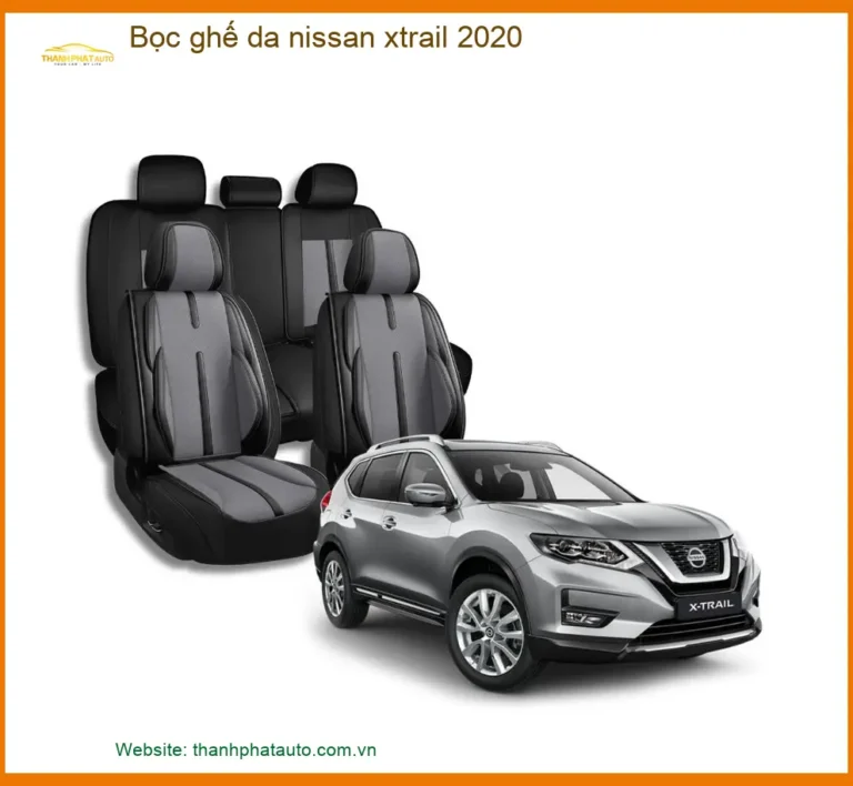 Bọc Ghế Da Cao Cấp Nissan X-Trail 2020 - Trung Tâm Lắp Đặt Uy Tín TPHCM