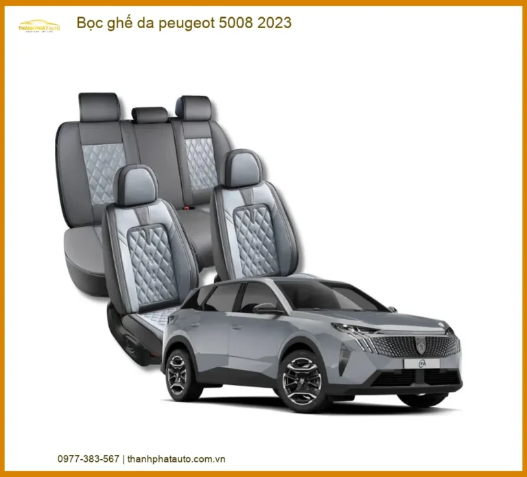 Bọc Ghế Da Peugeot 5008 2023 - Địa Chỉ Lắp Đặt Uy Tín TPHCM