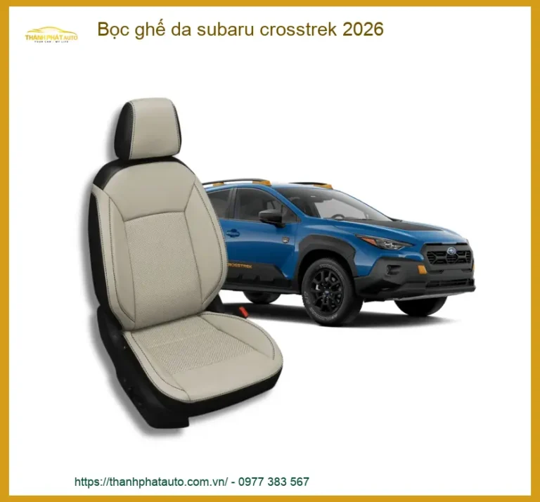 Bọc Ghế Da Subaru Crosstrek 2026 - Địa Chỉ Lắp Đặt Uy Tín TPHCM