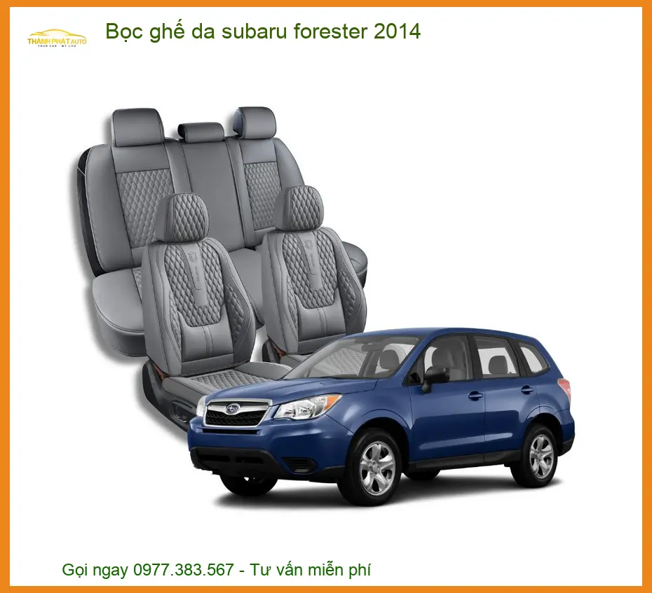 Bọc Ghế Da Subaru Forester 2014 - Trung Tâm Lắp Đặt Uy Tín TPHCM