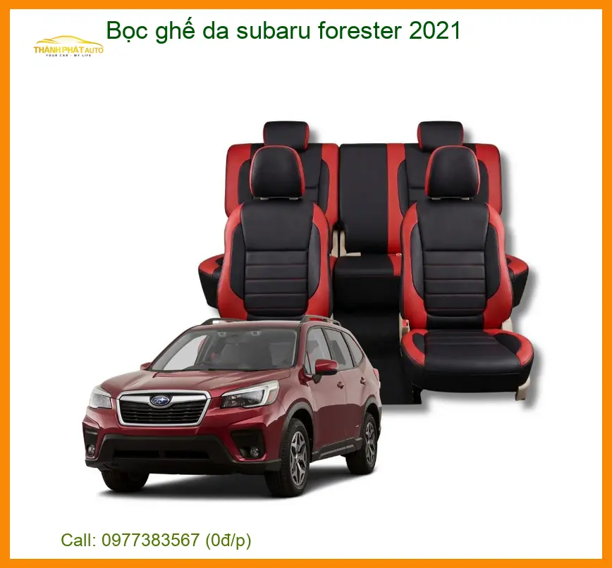 Bọc Ghế Da Subaru Forester 2021 - Địa Chỉ Lắp Đặt Chính Hãng Uy Tín TPHCM