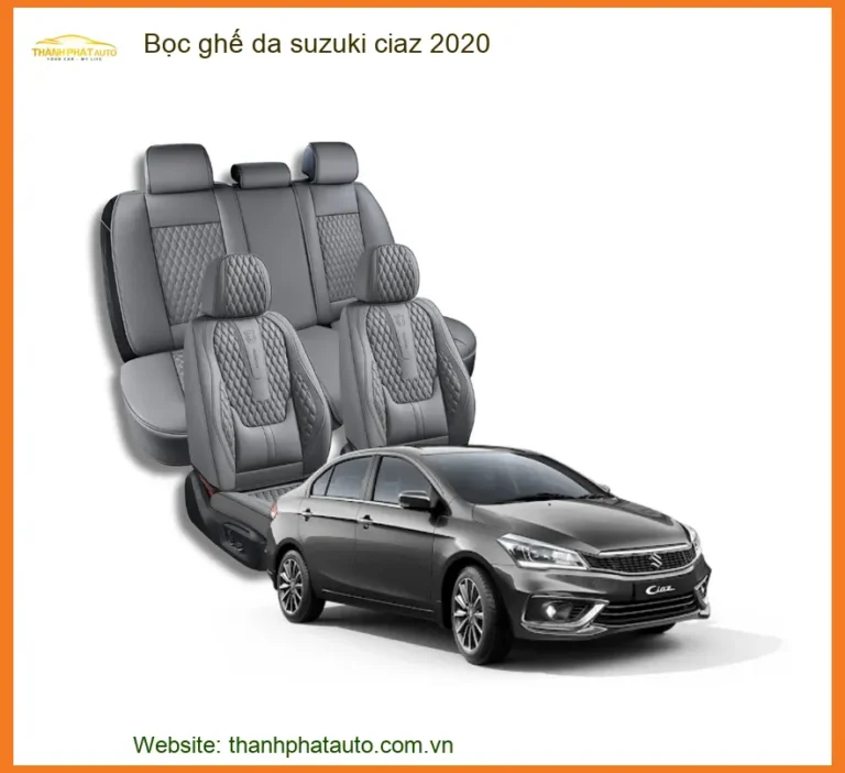 Bọc Ghế Da Suzuki Ciaz 2020 - Địa Chỉ Lắp Đặt Uy Tín TPHCM