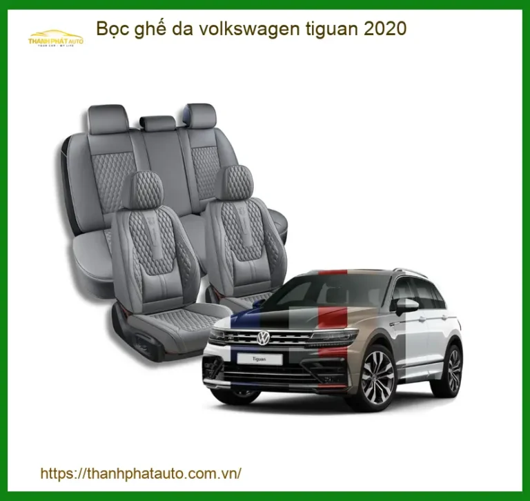 Bọc Ghế Da Volkswagen Tiguan 2020 - Trung Tâm Lắp Đặt Chính Hãng Giá Tốt TPHCM