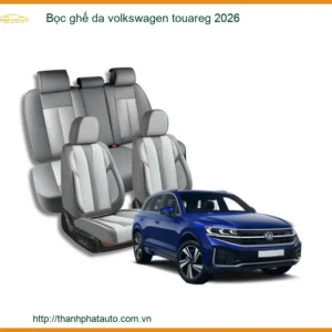 Bọc Ghế Da Volkswagen Touareg 2026 - Địa Chỉ Lắp Đặt Uy Tín TPHCM