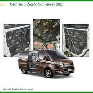 Cách âm chống ồn Ford Tourneo 2020 - Trung Tâm Lắp Đặt Uy Tín TPHCM
