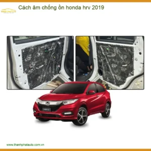 Cách âm chống ồn Honda HR-V 2019 - Nơi Lắp Đặt Cách Âm Chống Ồn Chính Hãng TPHCM