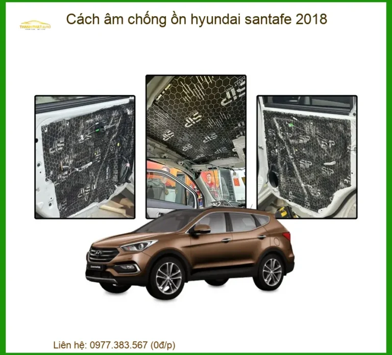 Cách âm chống ồn Hyundai SantaFe 2018 - Địa Chỉ Lắp Đặt Uy Tín TPHCM