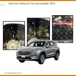 Cách âm chống ồn Hyundai Santafe 2023 - Trung Tâm Lắp Đặt Uy Tín TPHCM