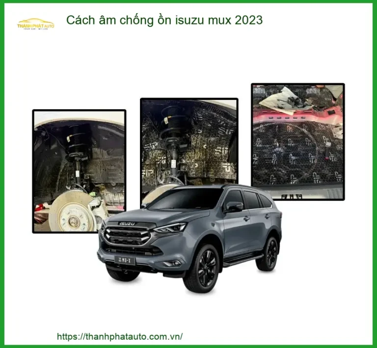 Dịch Vụ Cách Âm Chống Ồn Isuzu Mu-X 2023 - Trung Tâm Lắp Đặt Uy Tín TPHCM