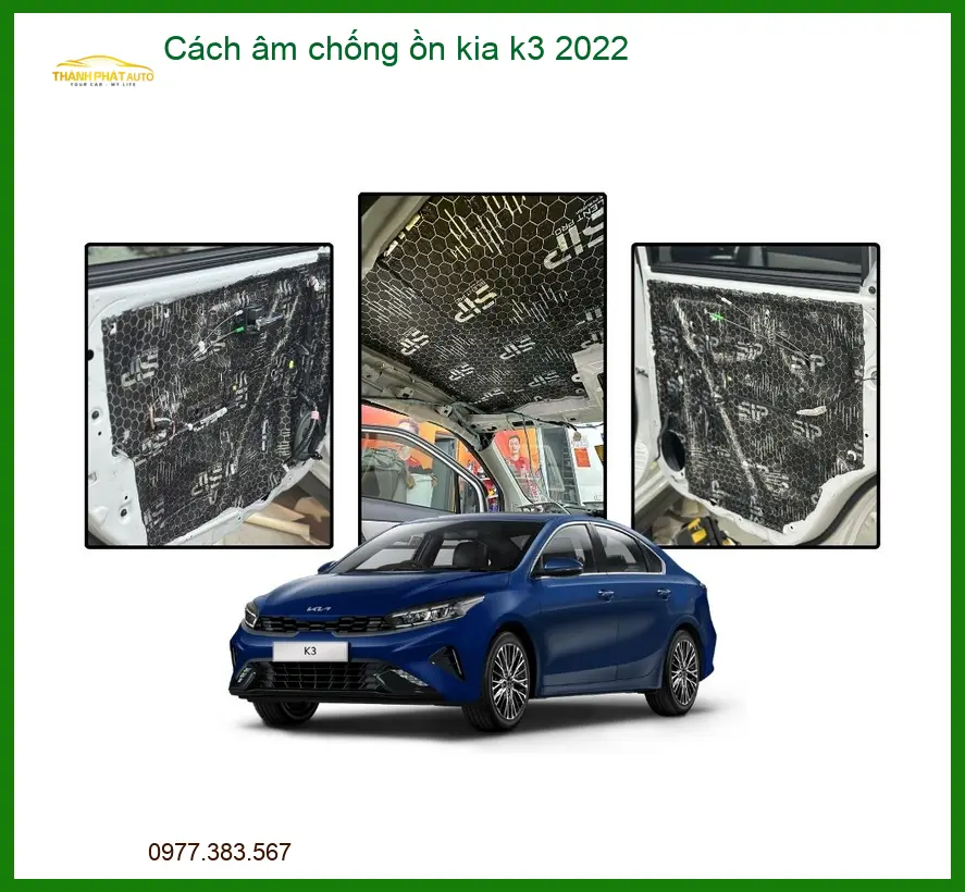 Cách âm chống ồn Kia K3 2022 - Địa Chỉ Lắp Đặt Chính Hãng Giá Tốt TPHCM