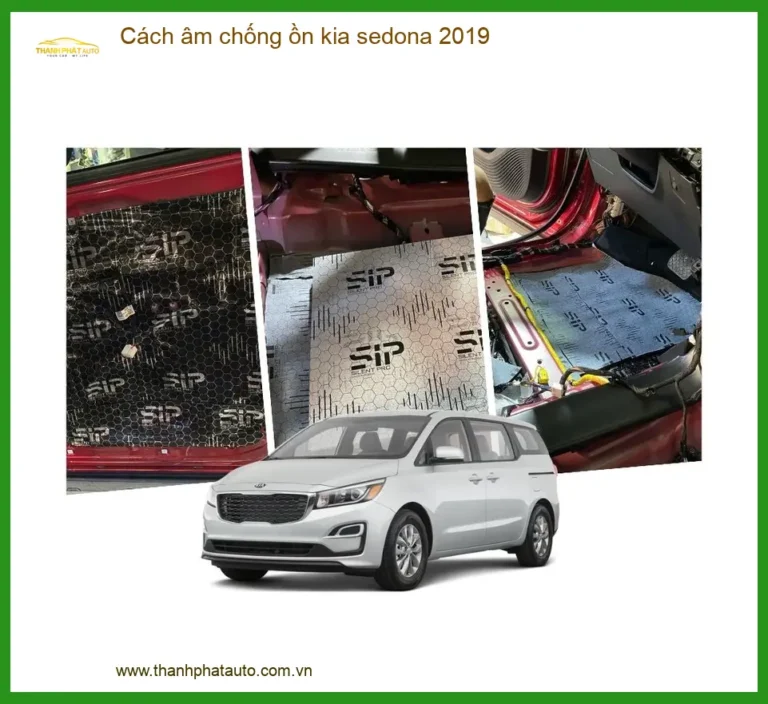 Cách âm chống ồn Kia Sedona 2019 - Địa Chỉ Lắp Đặt Uy Tín TPHCM