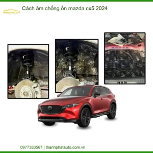 Cách Âm Chống Ồn Mazda CX5 2024 - Địa Chỉ Lắp Đặt Uy Tín TPHCM