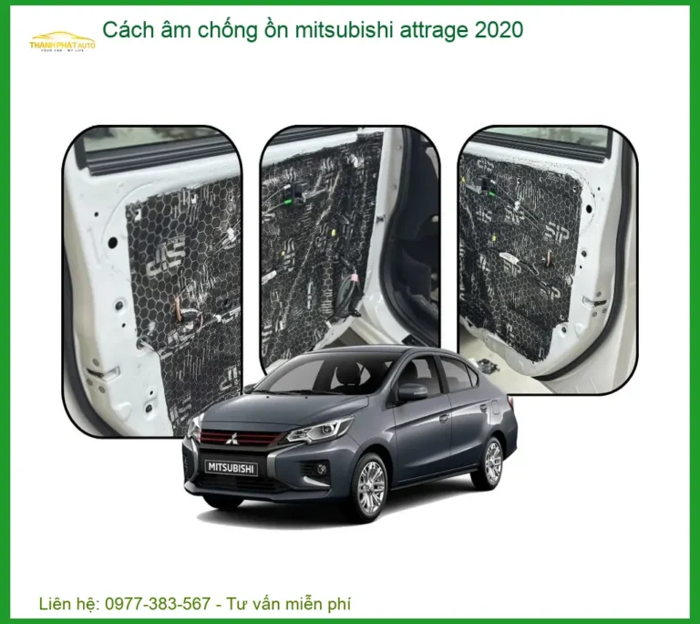Cách âm chống ồn Mitsubishi Attrage 2020 - Trung Tâm Thi Công Uy Tín TPHCM
