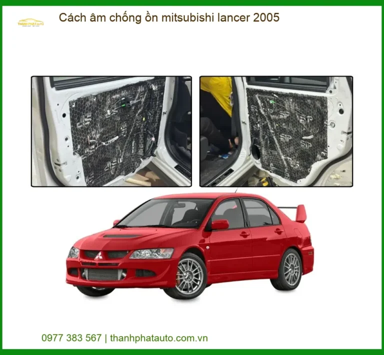 Cách Âm Chống Ồn Mitsubishi Lancer 2005 - Trung Tâm Gắn Uy Tín TPHCM