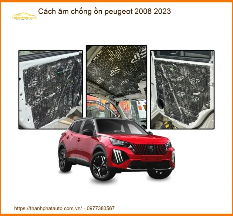 Cách âm chống ồn Peugeot 2008 2023 - Địa Chỉ Lắp Đặt Uy Tín TPHCM