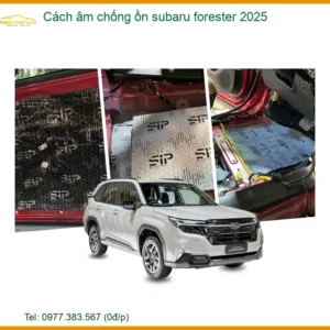 Cách âm chống ồn Subaru Forester 2025 - Trung Tâm Lắp Đặt Chính Hãng Giá Tốt TPHCM