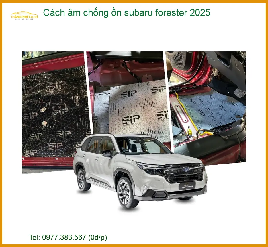 Cách âm chống ồn Subaru Forester 2025 - Trung Tâm Lắp Đặt Chính Hãng Giá Tốt TPHCM