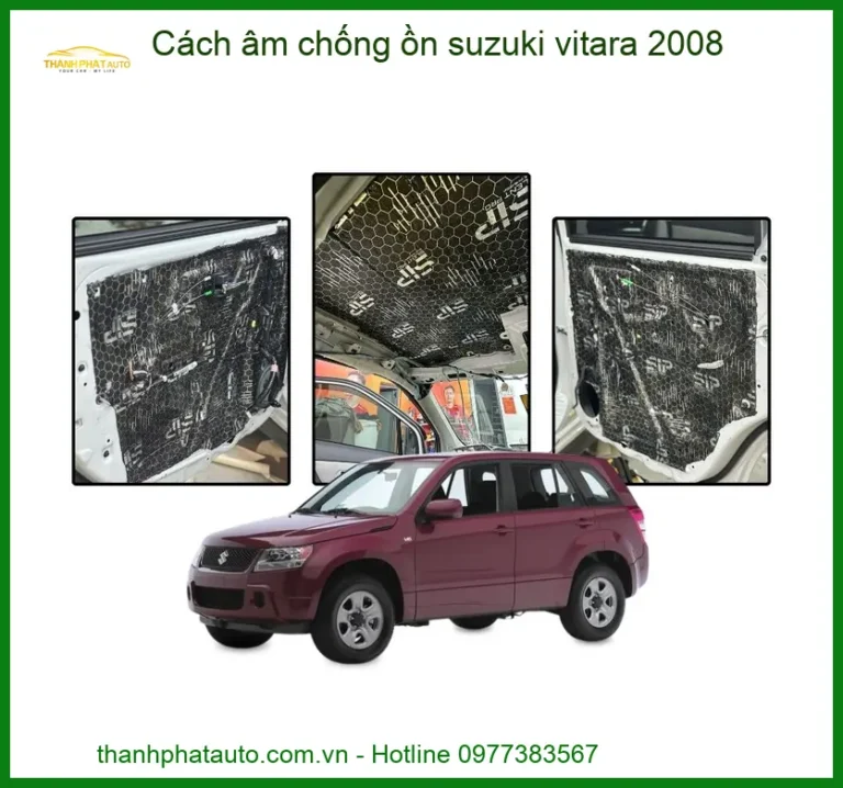 Cách Âm Chống Ồn Suzuki Vitara 2008 - Địa Chỉ Lắp Đặt Uy Tín TPHCM
