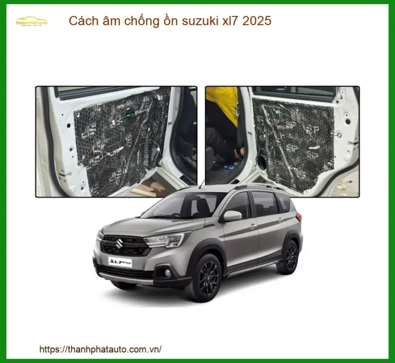 Vật liệu cách âm chống ồn Suzuki XL7 2025 - Trung Tâm Lắp Đặt Chính Hãng Giá Tốt TPHCM