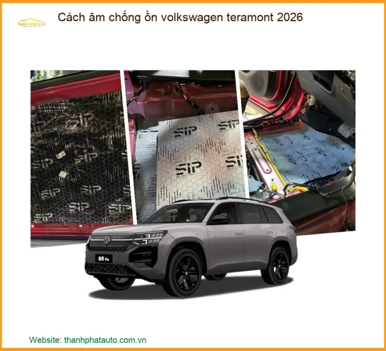Cách Âm Chống Ồn Volkswagen Teramont 2026 - Địa Chỉ Lắp Đặt Uy Tín TPHCM