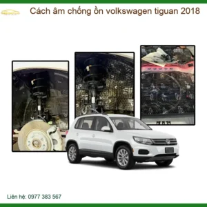 Cách Âm Chống Ồn Volkswagen Tiguan 2018 - Trung Tâm Lắp Đặt Uy Tín TPHCM