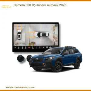 Camera 360 độ Subaru Outback 2025 - Địa Chỉ Lắp Đặt Chính Hãng TPHCM