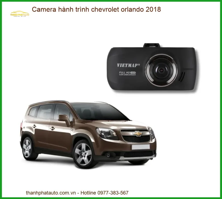 Camera Hành Trình Chevrolet Orlando 2018 - Địa Chỉ Lắp Đặt Uy Tín TPHCM