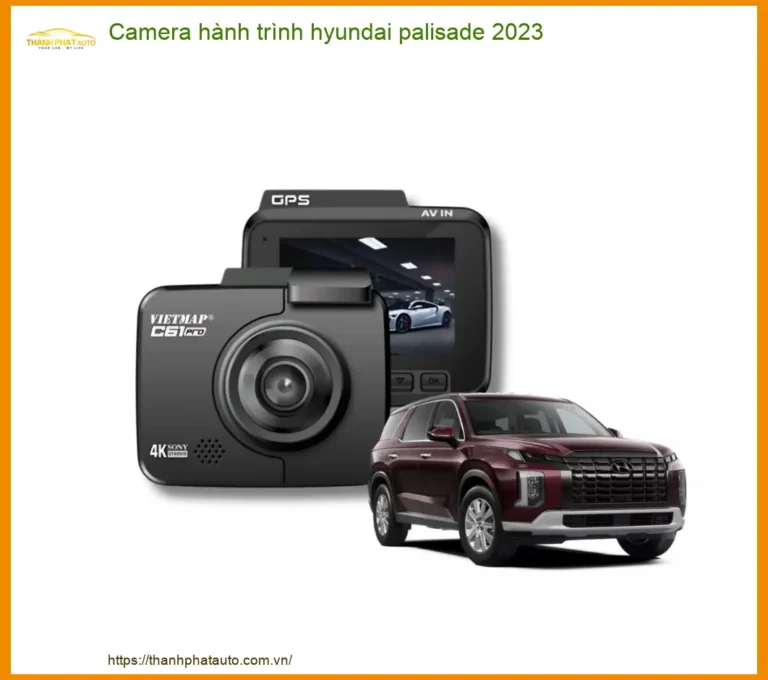 Camera hành trình Hyundai Palisade 2023 - Địa Chỉ Lắp Đặt Chính Hãng TPHCM