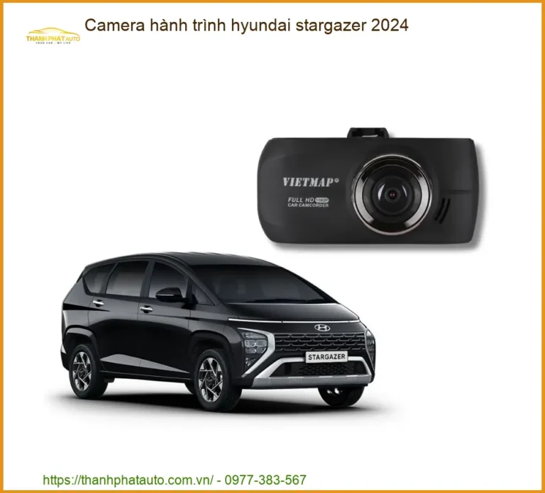 Camera hành trình Hyundai Stargazer 2024 - Địa Chỉ Lắp Đặt Chính Hãng TPHCM